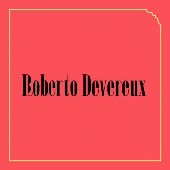 Roberto Devereux, Teatro Donizetti, Festival Donizetti Opera, Bergamo